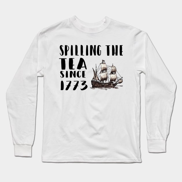 Spilling The Tea Since 1773 shirt, Abe Lincoln, funny 4th of July, july 4, Patriotic Shirt, Shirt Mens Womens, patriotic America Long Sleeve T-Shirt by BaronBoutiquesStore